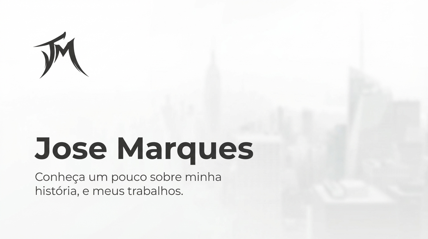 José Marques — Conheça um pouco sobre minha história e meus trabalhos
